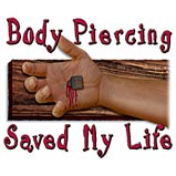 Custom Heat Transfer - Body Piercing Saved My Life 10x12